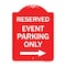 Signmission Reserved-Event Parking W/ Right Arrow, Red & White Aluminum Sign, 18" x 24", RW-1824-23221 A-DES-RW-1824-23221 - alternate 1